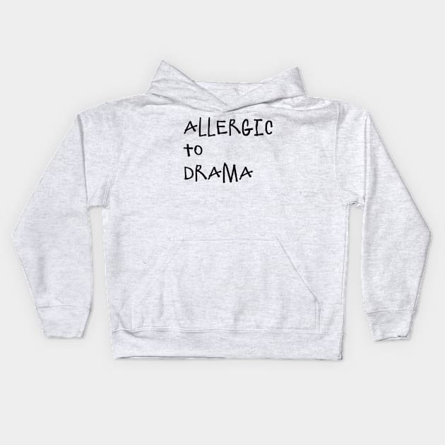 Allergic To Drama Kids Hoodie by swallo wanvil